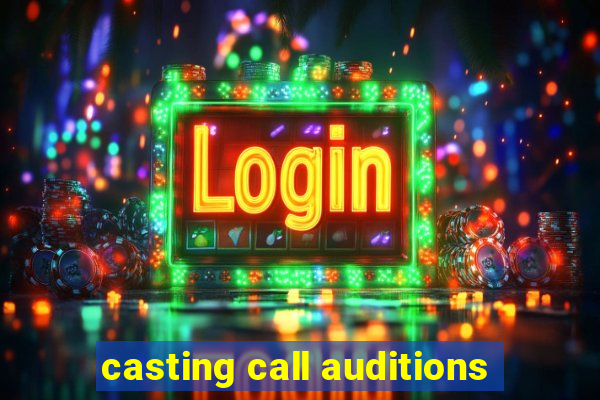 casting call auditions